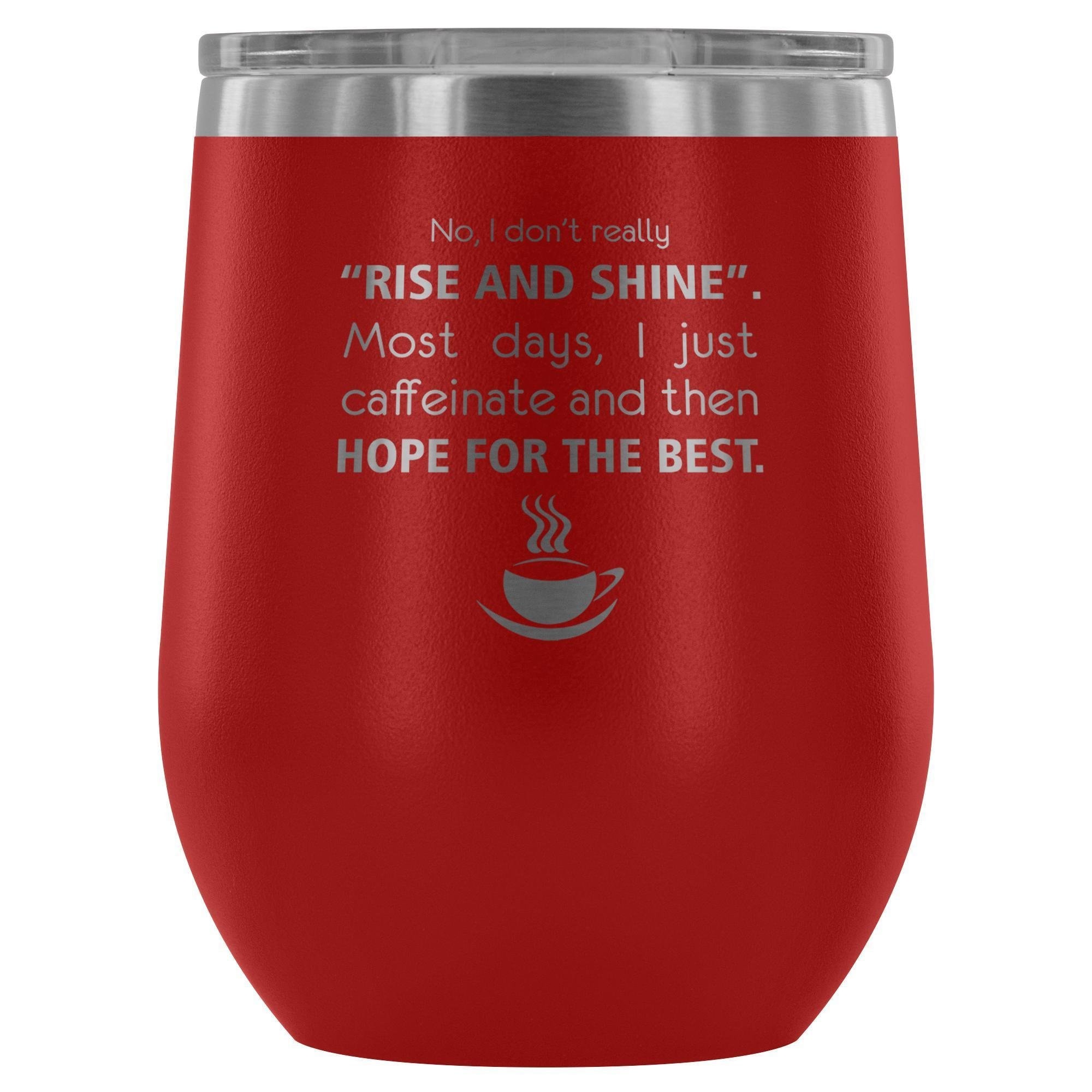 Veterinary 'No, I Don't Really Rise and Shine' 12oz Stainless Steel Wine Tumbler