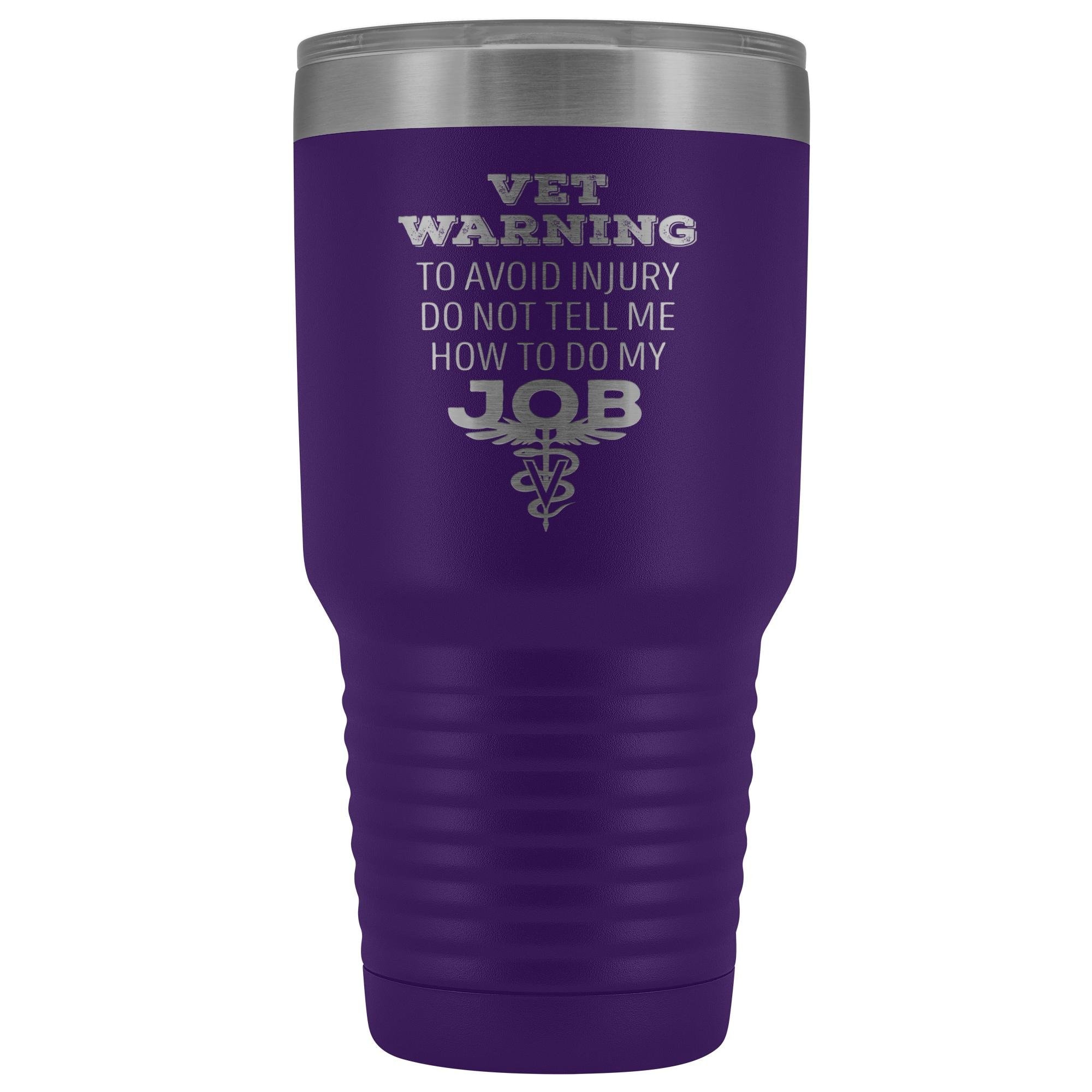 30oz Polar Camel Vacuum Tumbler - Veterinarian 'Do Not Tell Me How to Do My Job' Warning