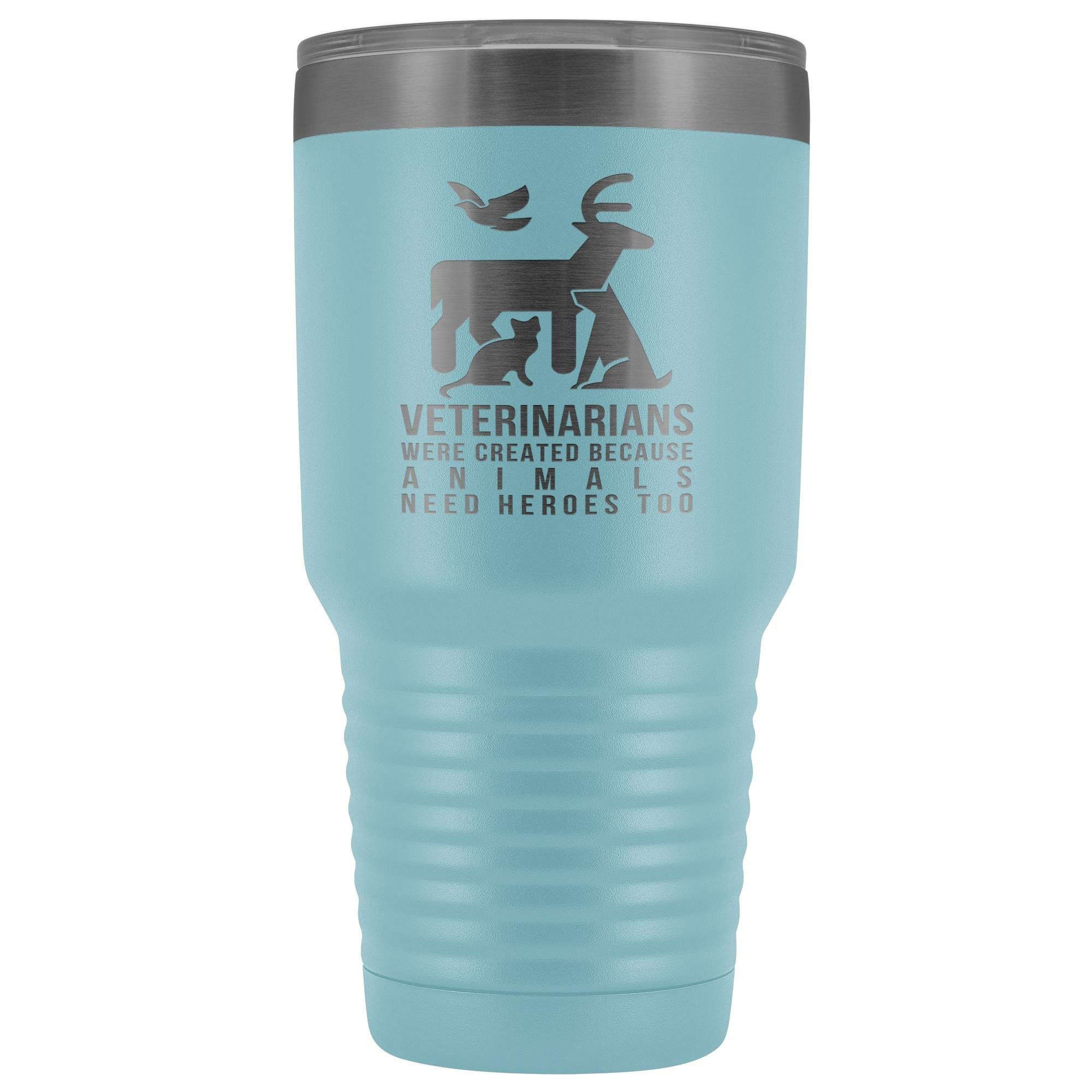 30oz Vacuum Tumbler - Veterinarians Were Created Because Animals Need Heroes Too, Polar Camel Insulated