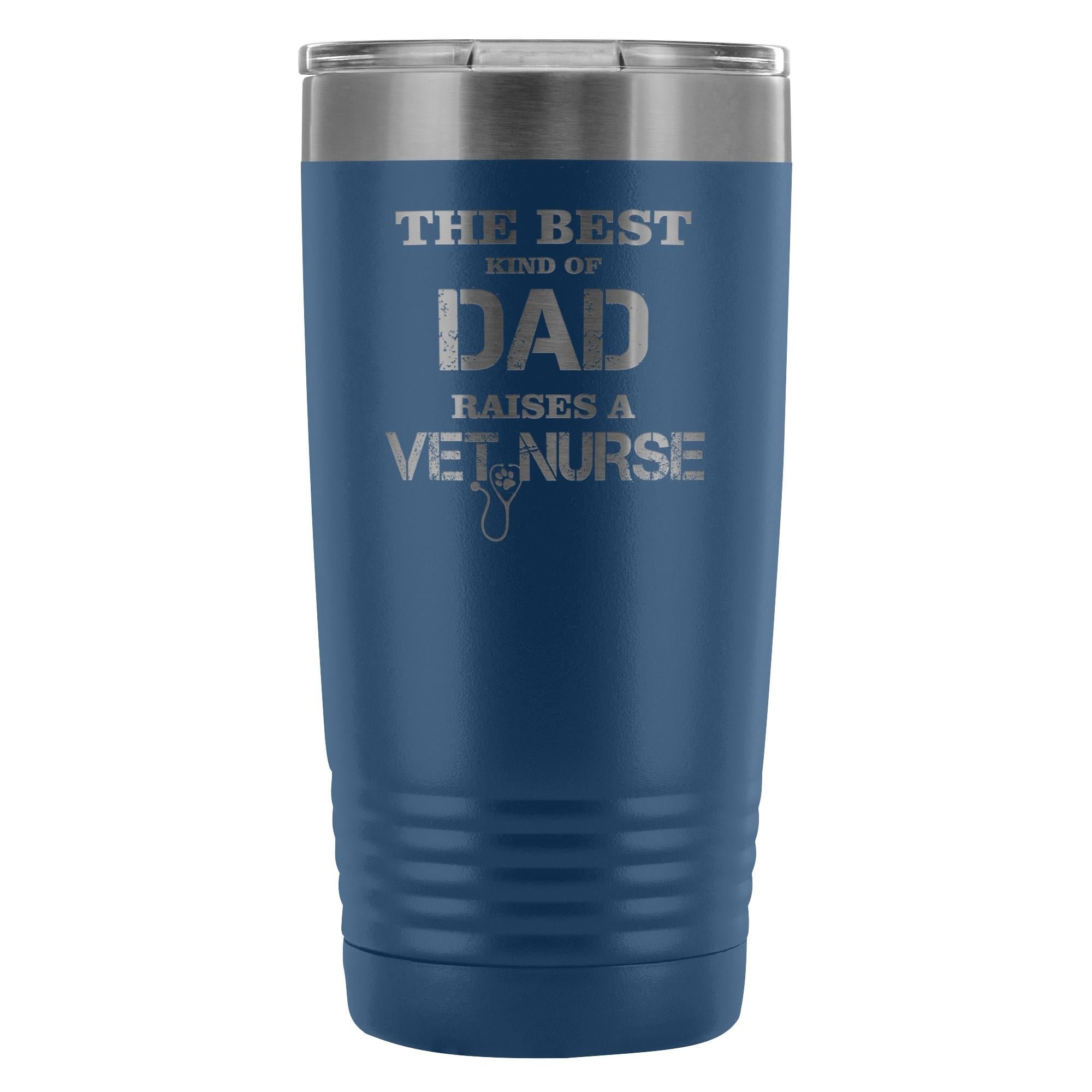 Vet Nurse The Best Kind of Dad Raises a Vet Nurse 20oz Vacuum Tumbler - Polar Camel