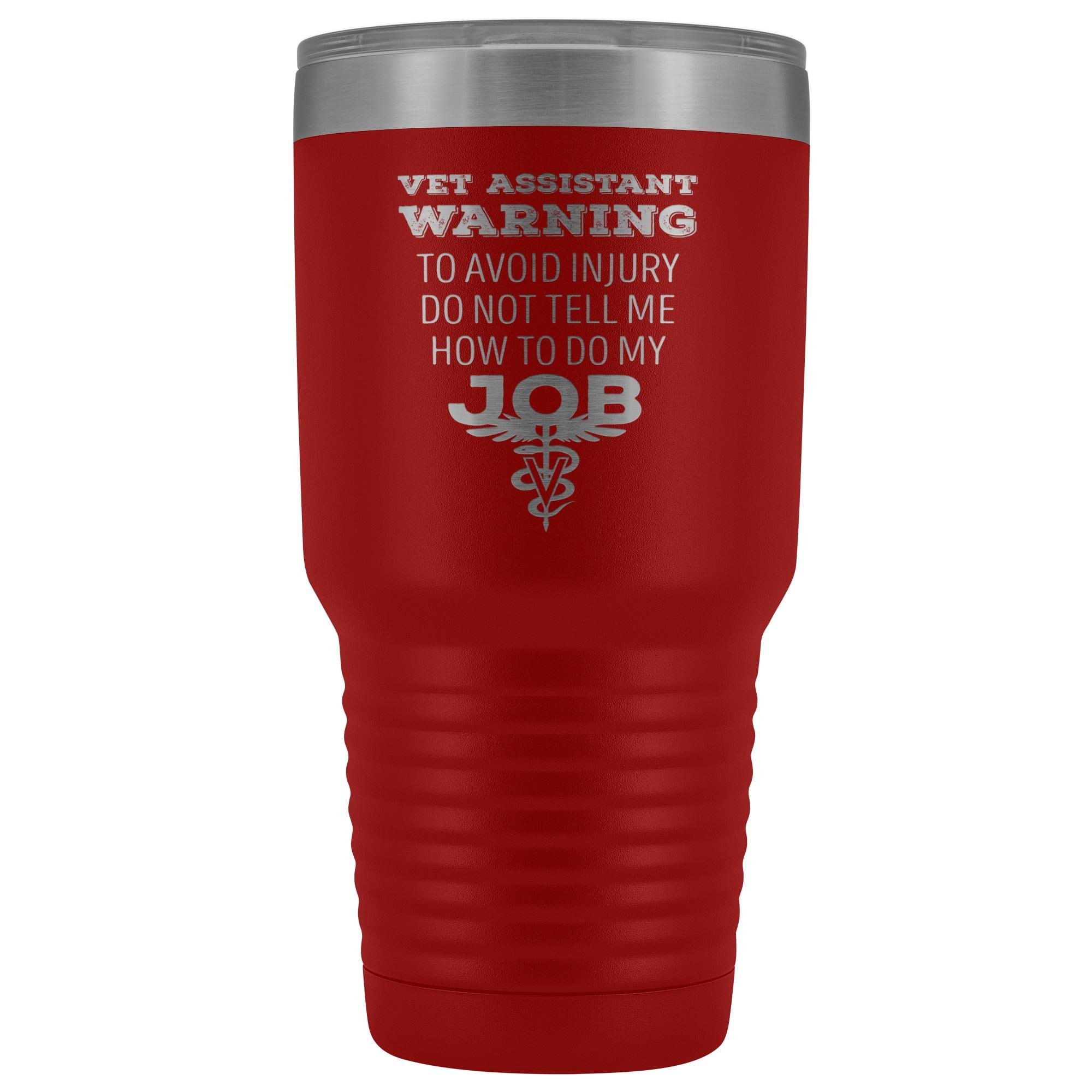 30oz Polar Camel Vacuum Tumbler - Vet Assistant 'Do Not Tell Me How to Do My Job' Warning
