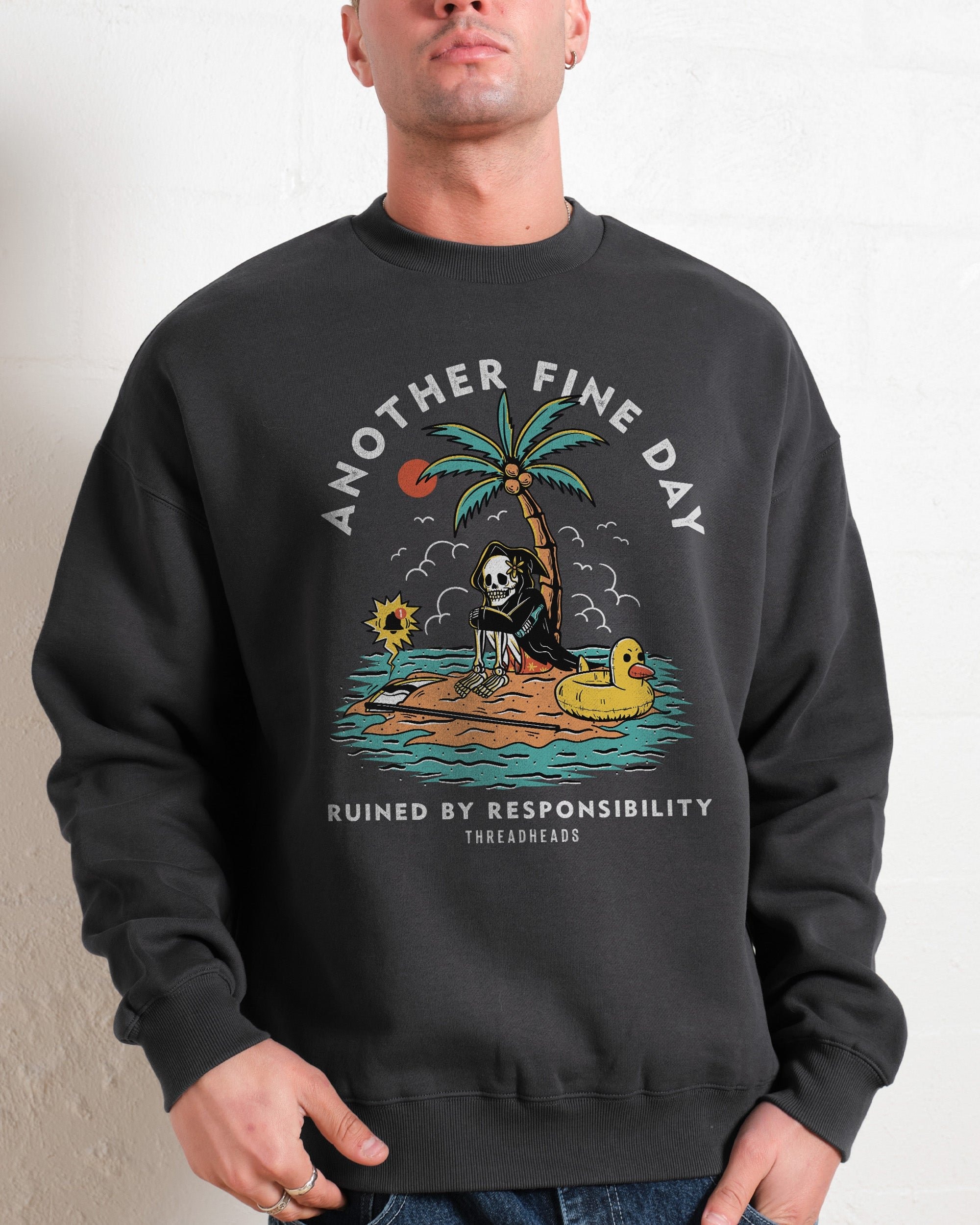 Another Fine Day Ruined by Responsibility Unisex Sweatshirt - Threadheads Premium Cotton Blend