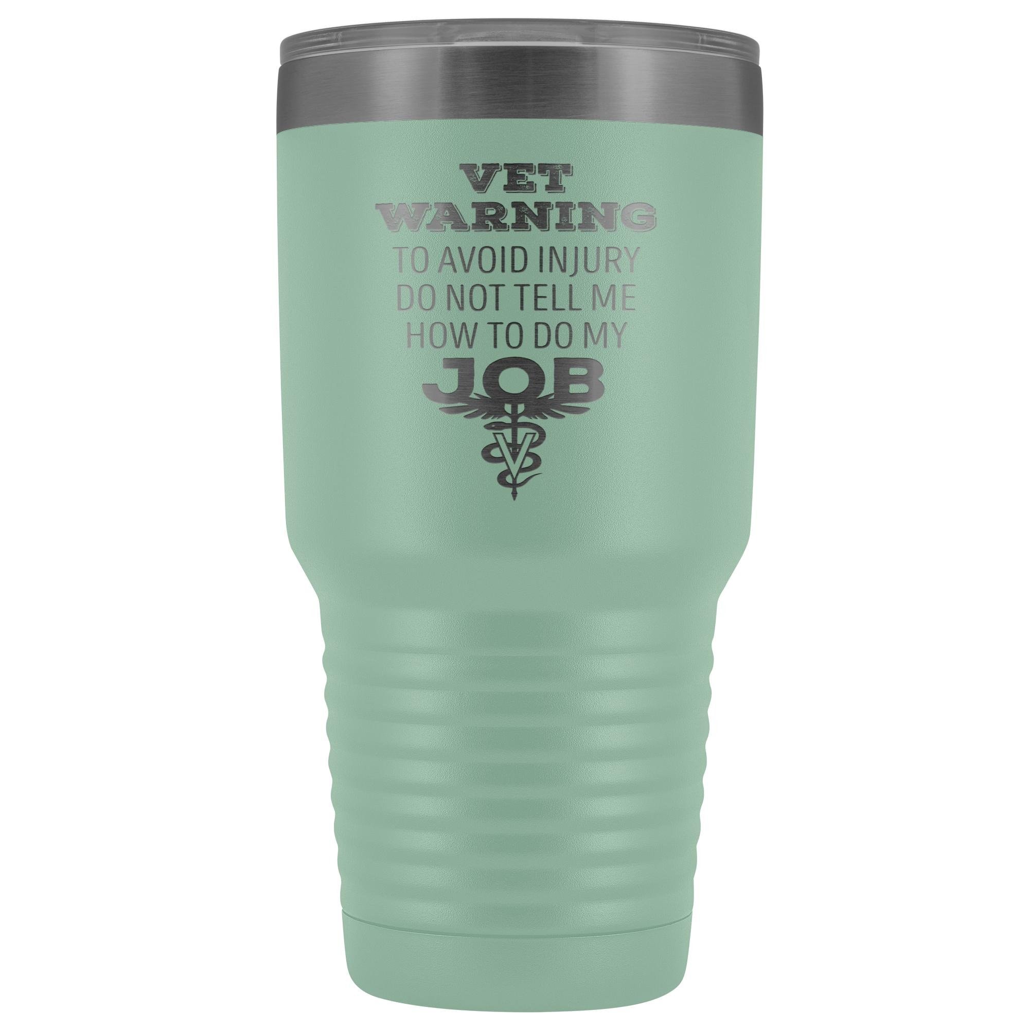 30oz Polar Camel Vacuum Tumbler - Veterinarian 'Do Not Tell Me How to Do My Job' Warning