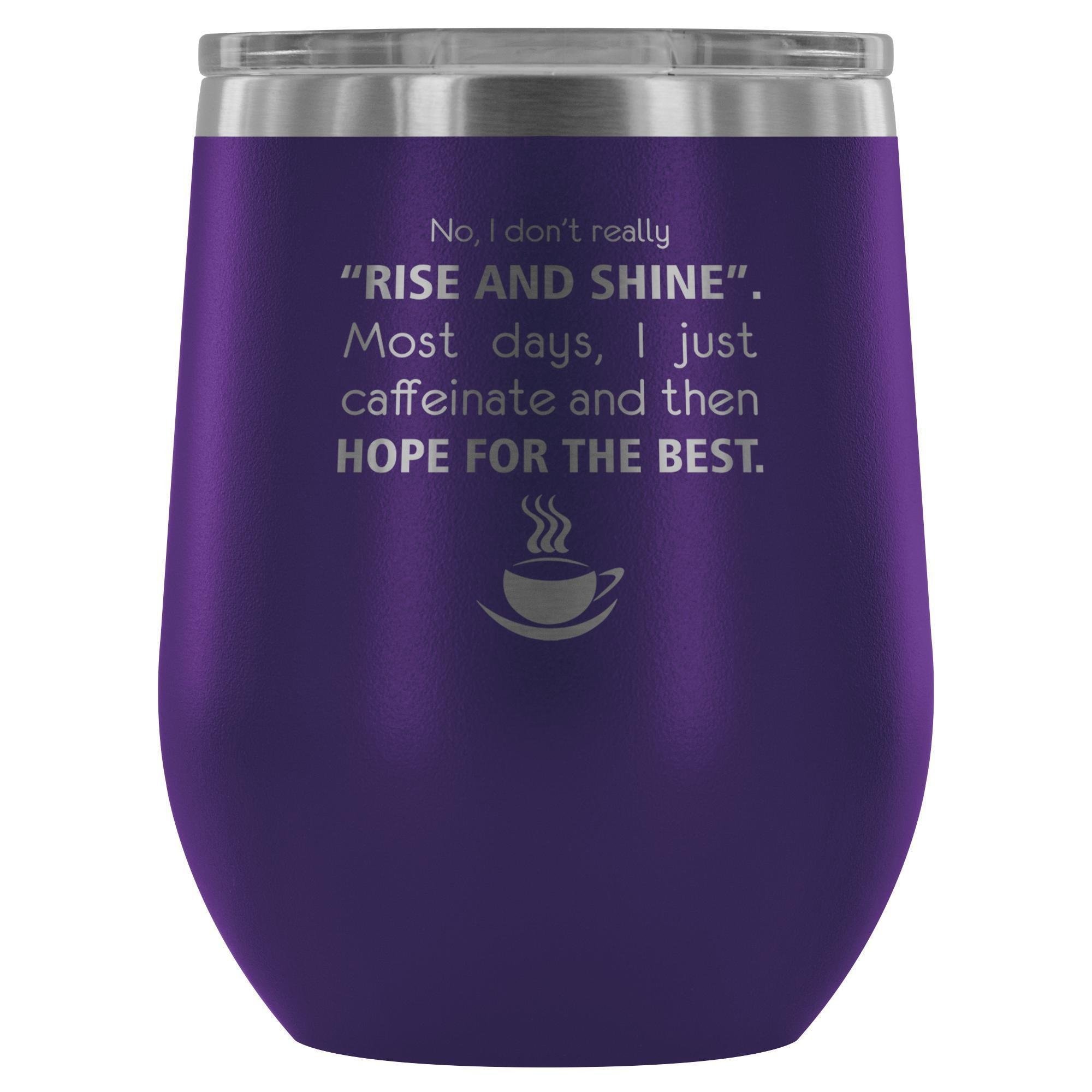 Veterinary 'No, I Don't Really Rise and Shine' 12oz Stainless Steel Wine Tumbler