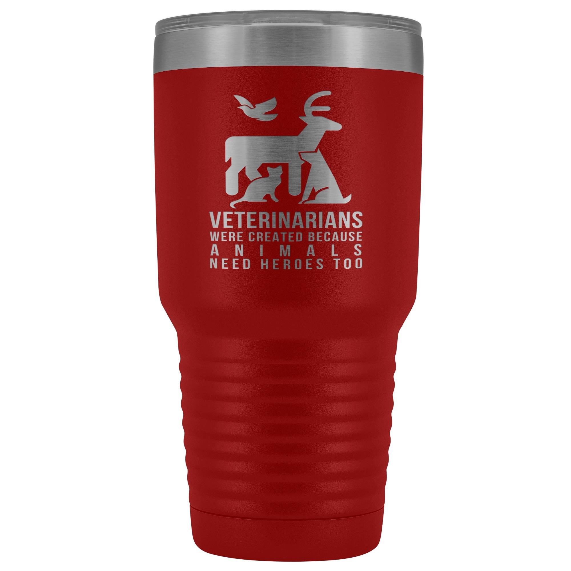 30oz Vacuum Tumbler - Veterinarians Were Created Because Animals Need Heroes Too, Polar Camel Insulated