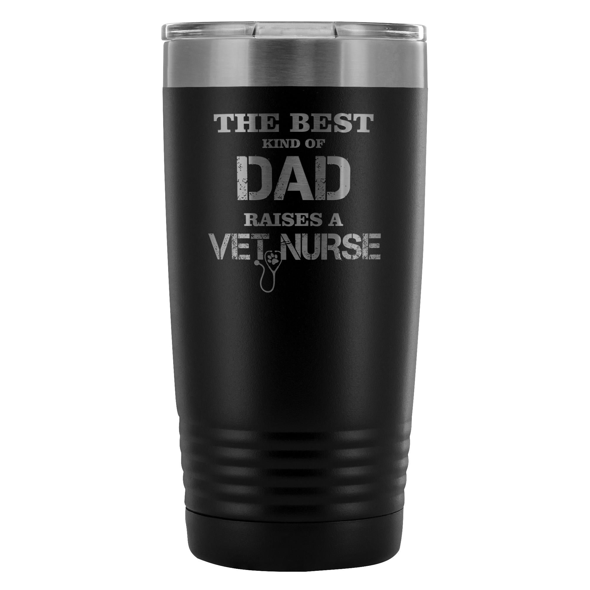 Vet Nurse The Best Kind of Dad Raises a Vet Nurse 20oz Vacuum Tumbler - Polar Camel