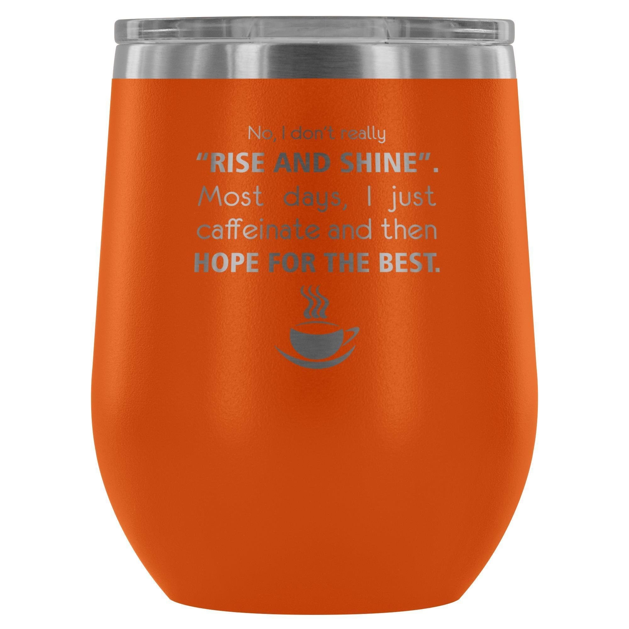 Veterinary 'No, I Don't Really Rise and Shine' 12oz Stainless Steel Wine Tumbler