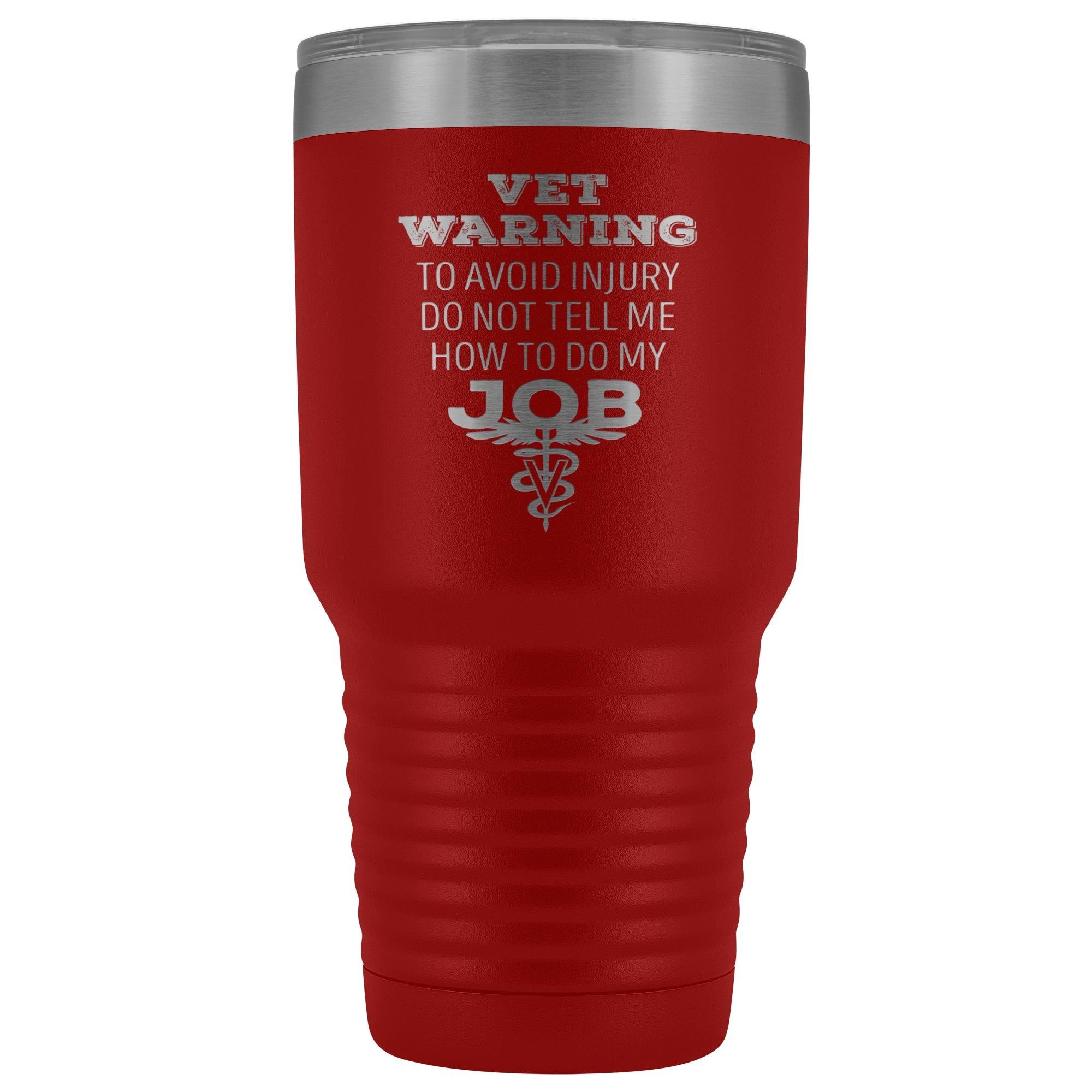 30oz Polar Camel Vacuum Tumbler - Veterinarian 'Do Not Tell Me How to Do My Job' Warning