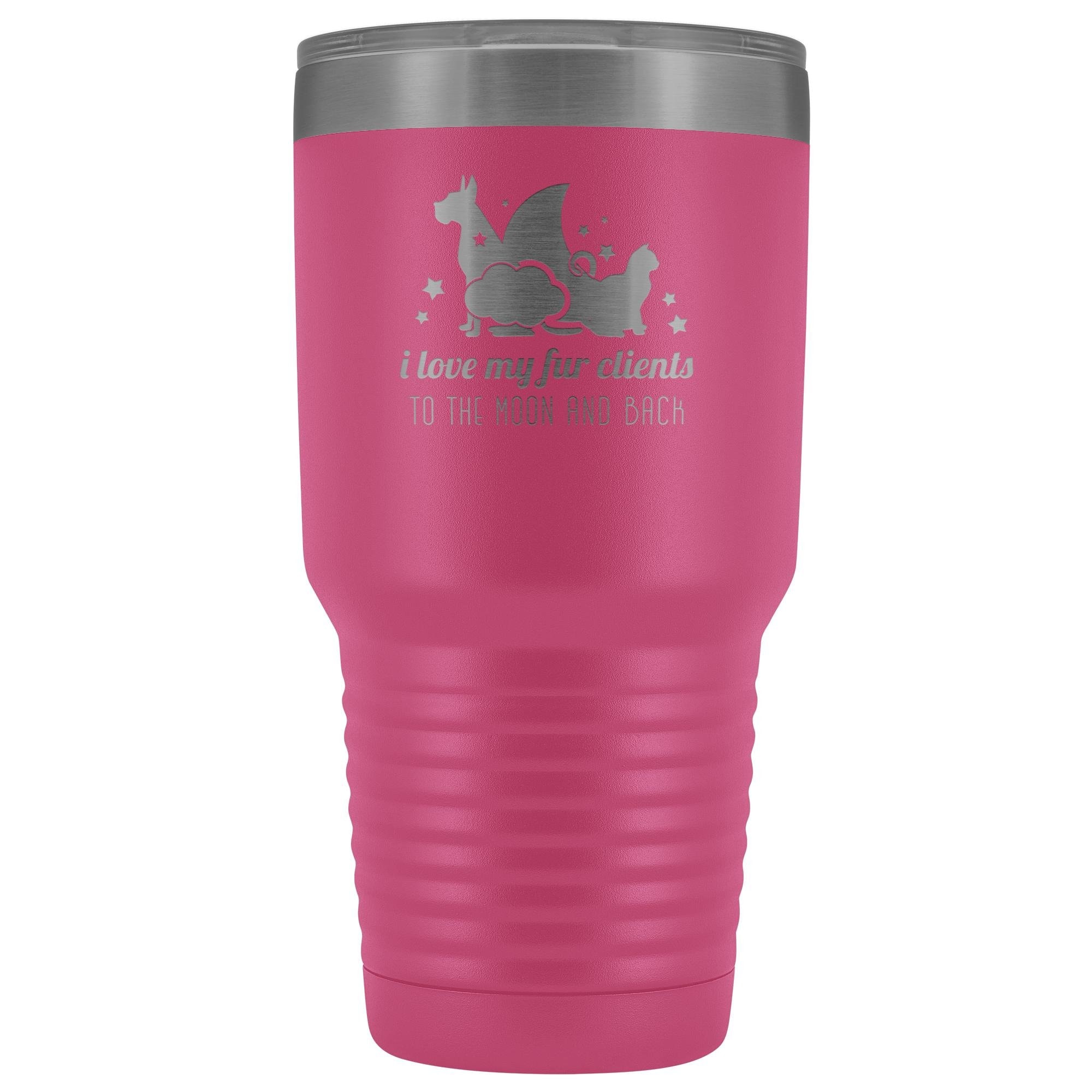 I Love My Fur Clients to the Moon and Back 30oz Vacuum Tumbler - Polar Camel Insulated