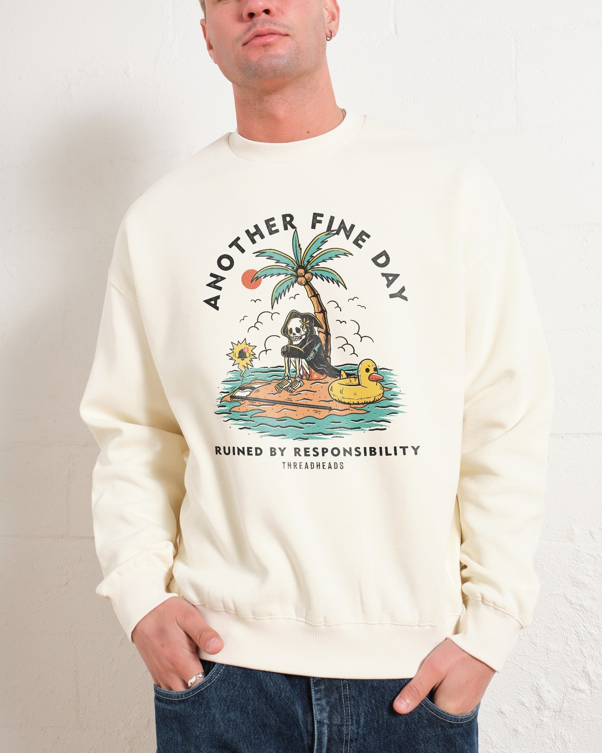 Another Fine Day Ruined by Responsibility Unisex Sweatshirt - Threadheads Premium Cotton Blend