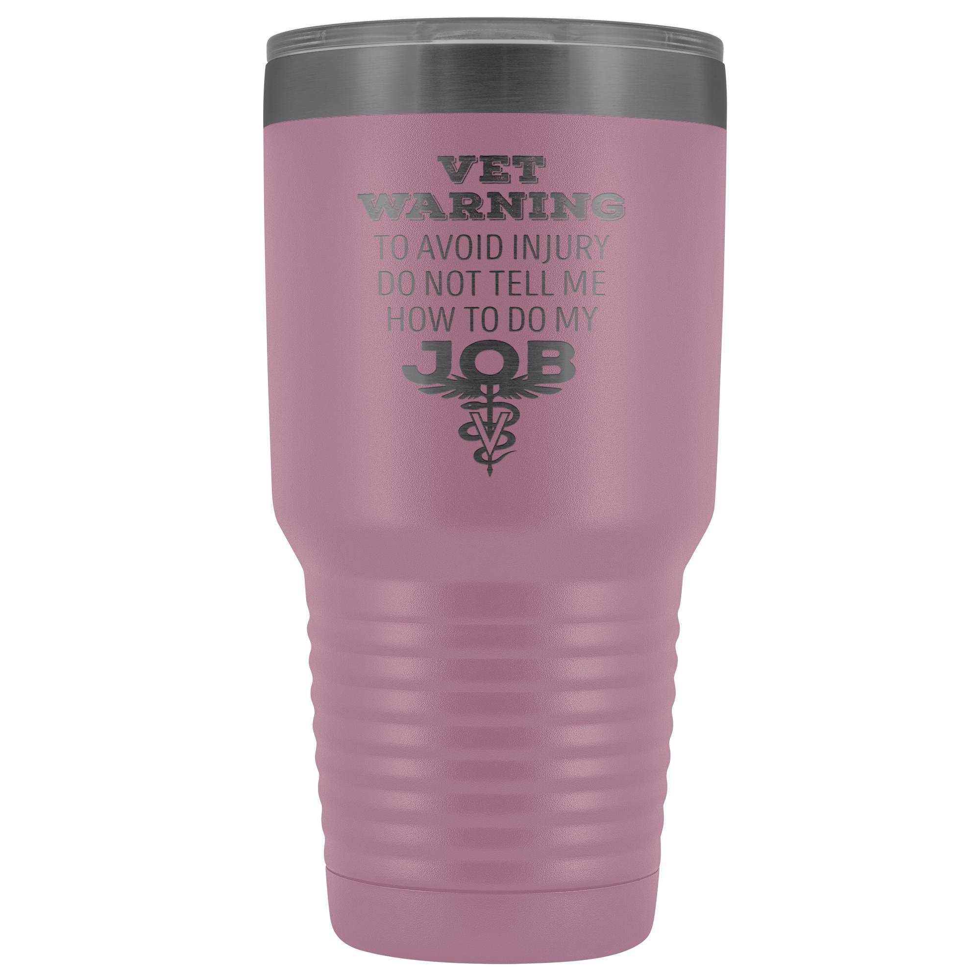 30oz Polar Camel Vacuum Tumbler - Veterinarian 'Do Not Tell Me How to Do My Job' Warning