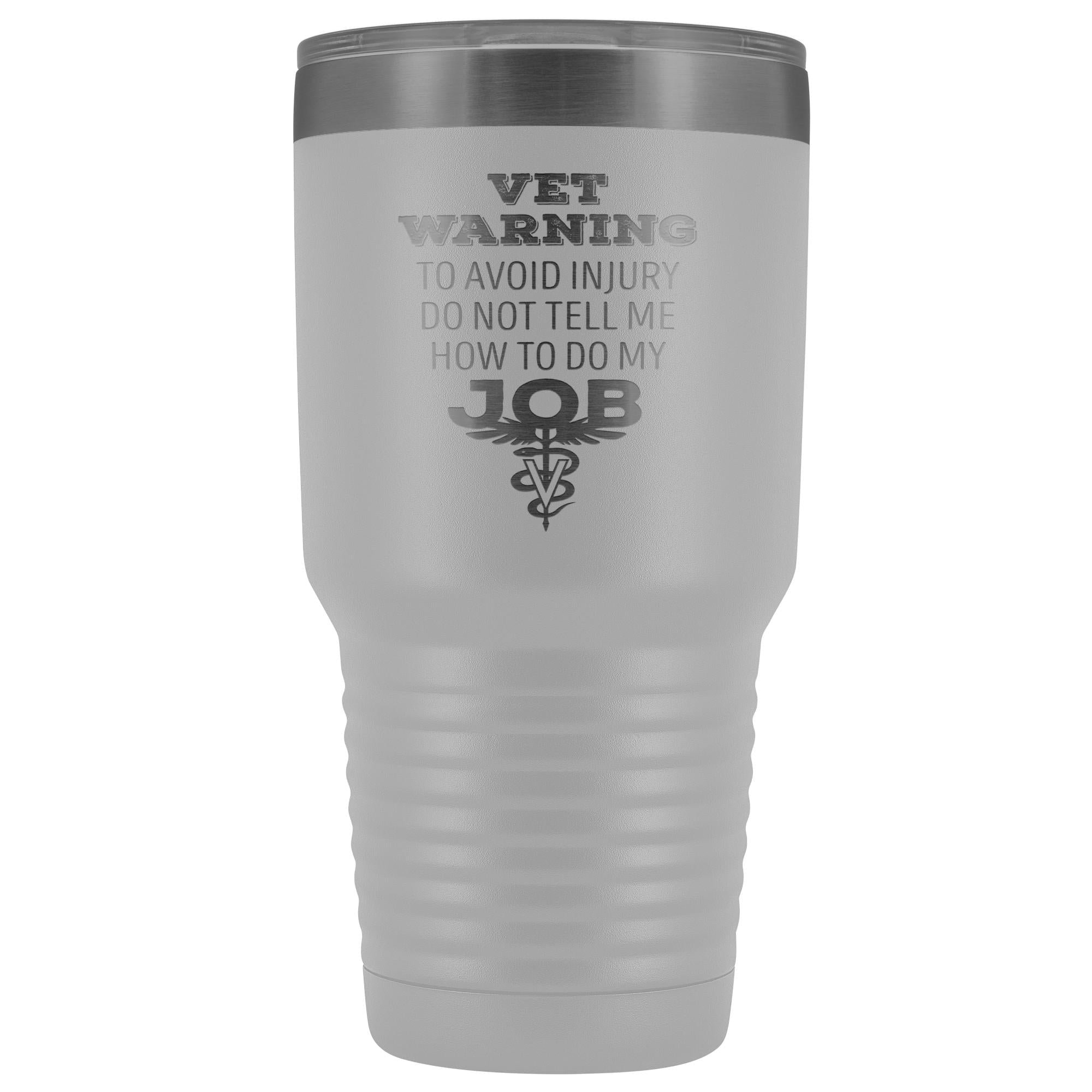 30oz Polar Camel Vacuum Tumbler - Veterinarian 'Do Not Tell Me How to Do My Job' Warning