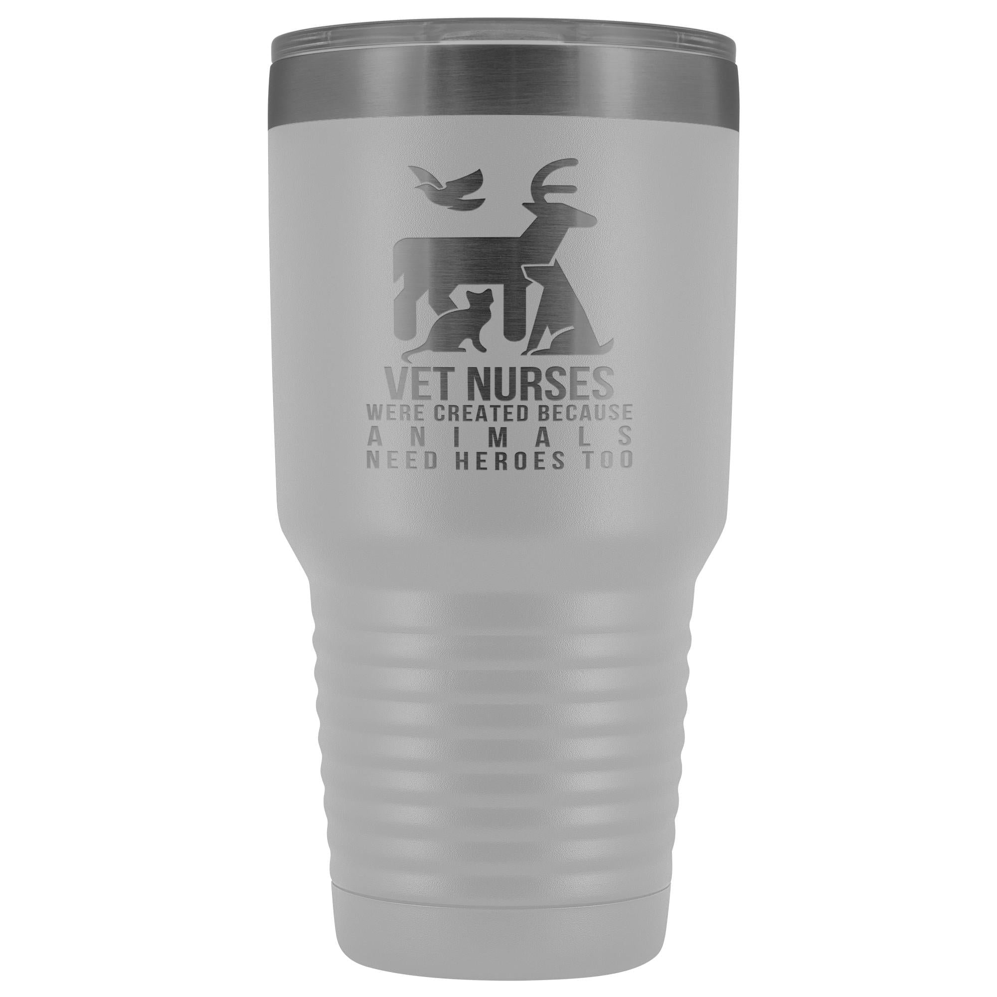 30oz Vacuum Tumbler - Vet Nurses Were Created Because Animals Need Heroes Too - Polar Camel