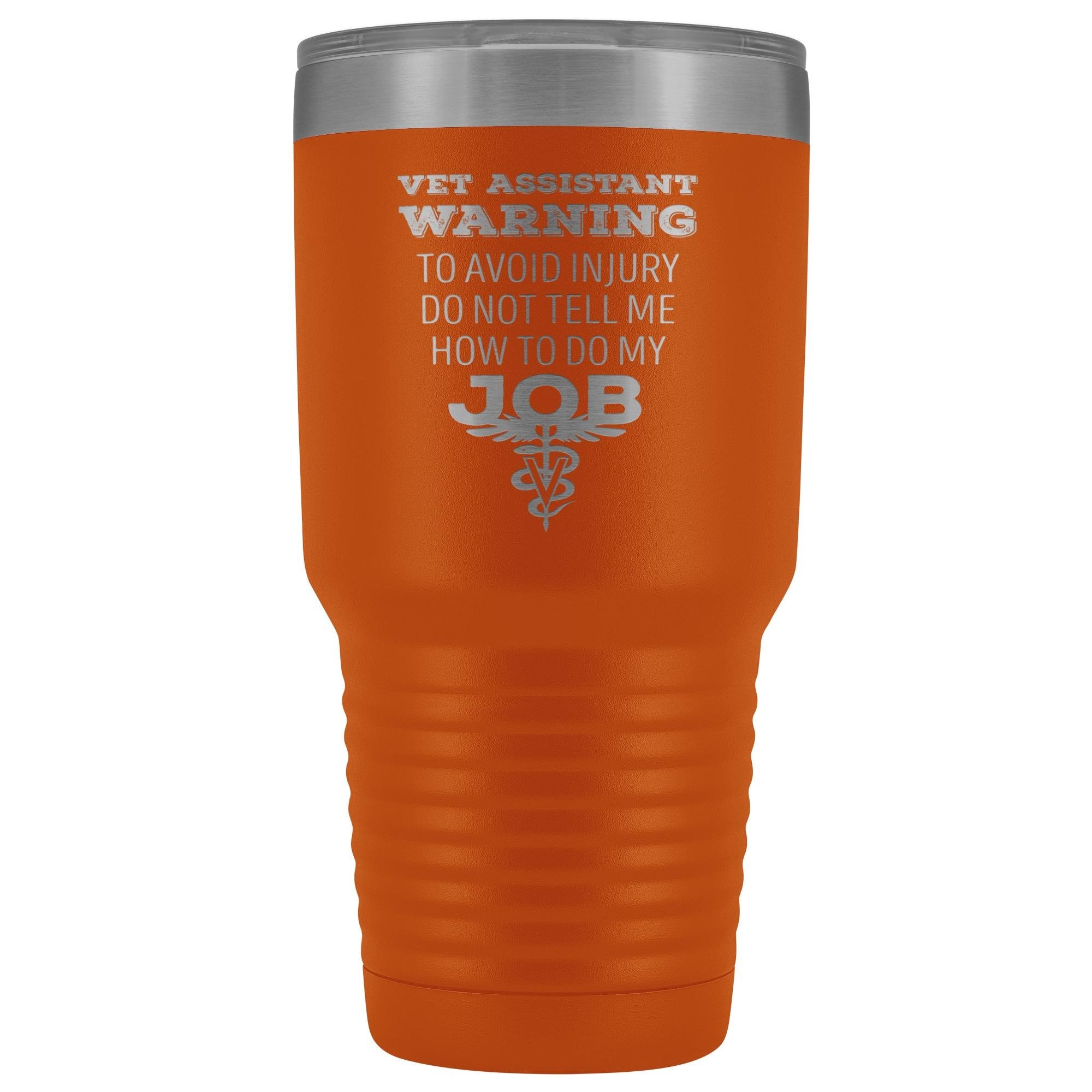30oz Polar Camel Vacuum Tumbler - Vet Assistant 'Do Not Tell Me How to Do My Job' Warning