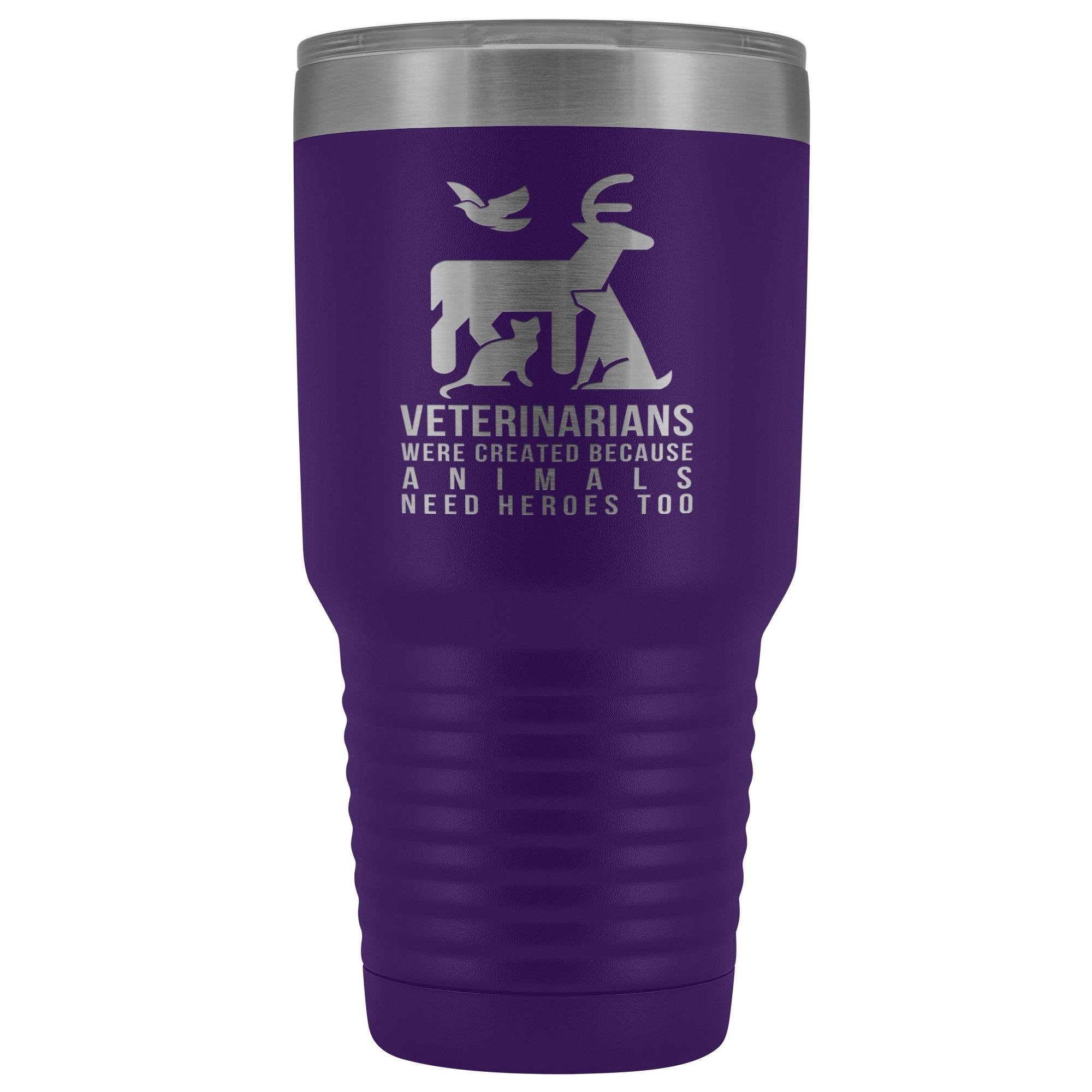 30oz Vacuum Tumbler - Veterinarians Were Created Because Animals Need Heroes Too, Polar Camel Insulated
