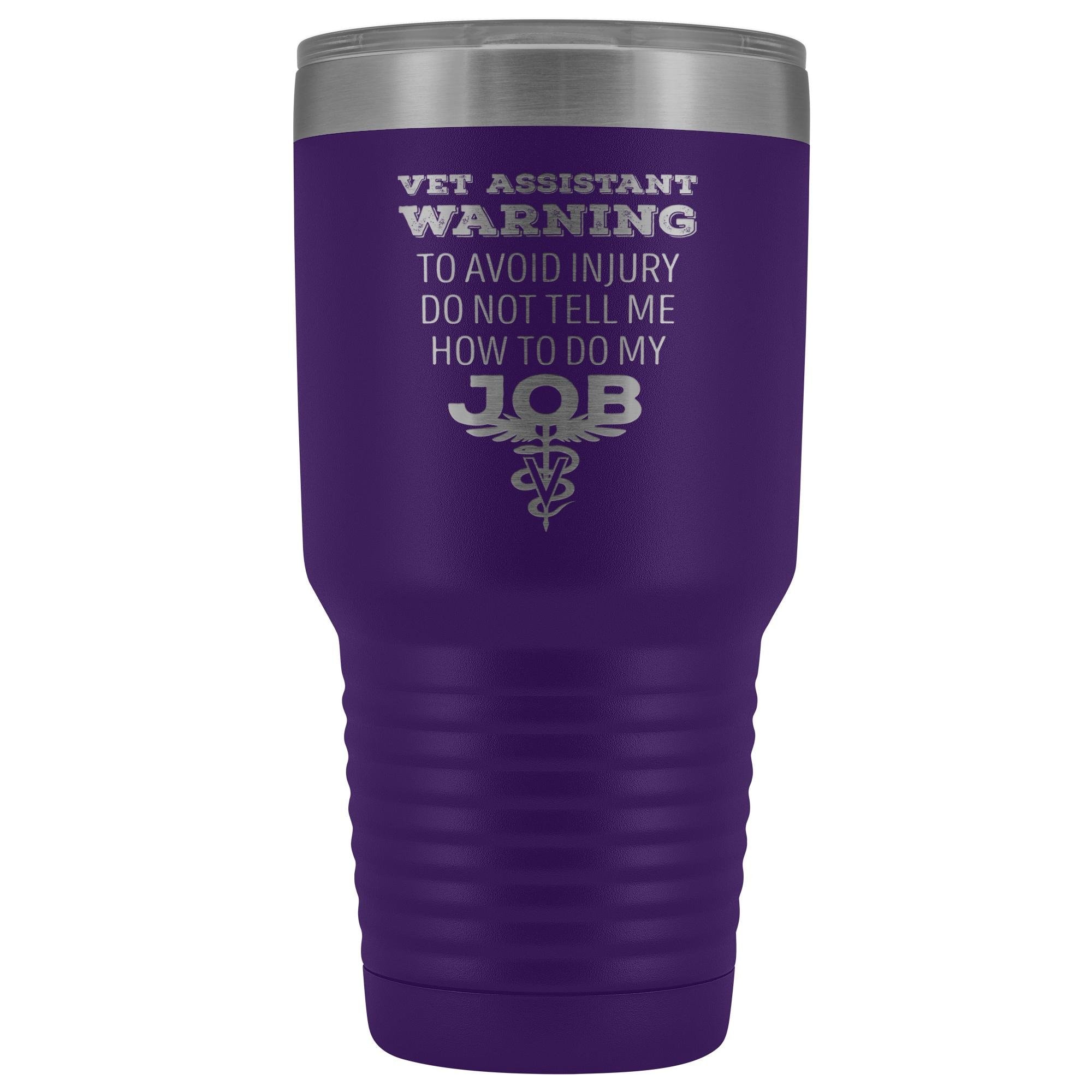 30oz Polar Camel Vacuum Tumbler - Vet Assistant 'Do Not Tell Me How to Do My Job' Warning