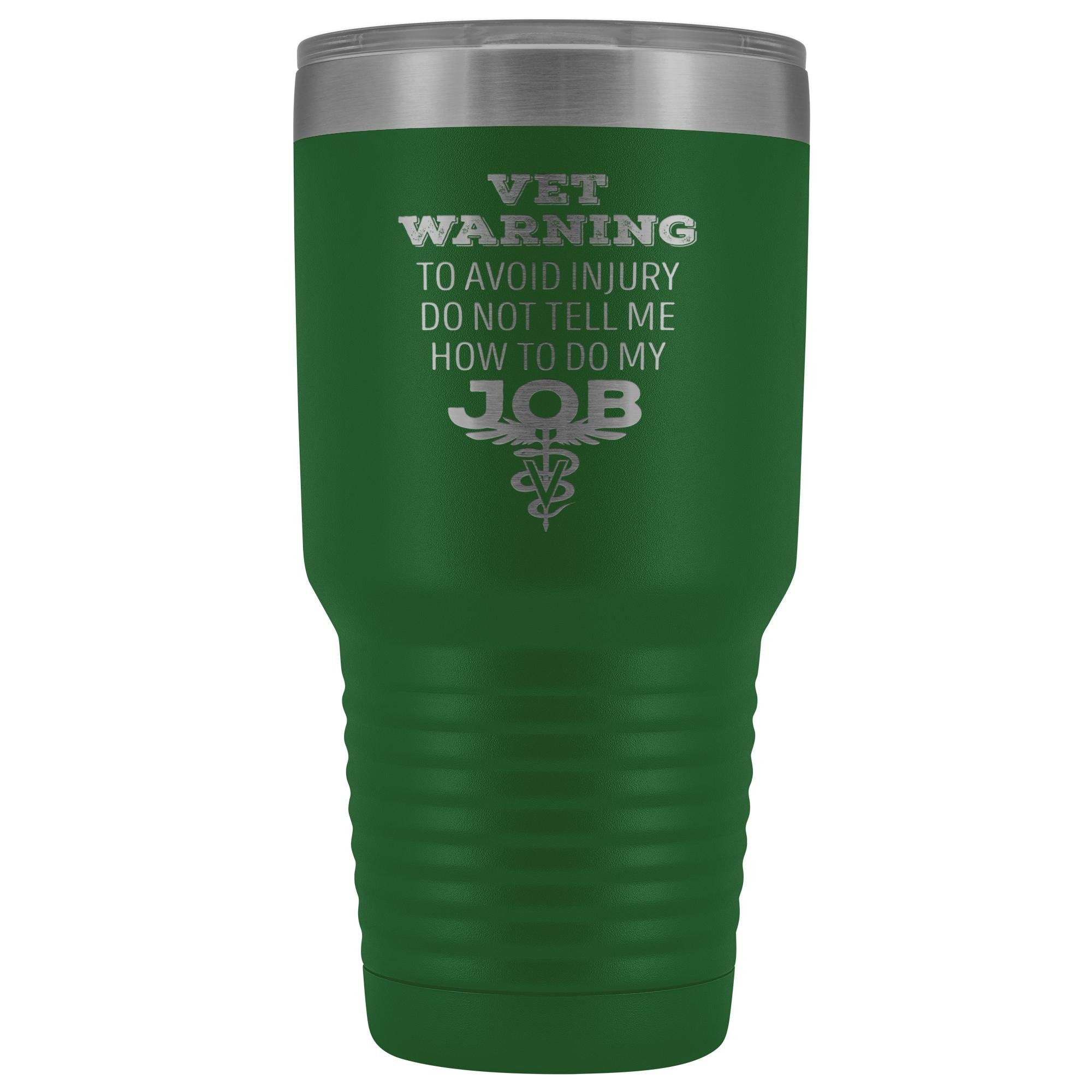 30oz Polar Camel Vacuum Tumbler - Veterinarian 'Do Not Tell Me How to Do My Job' Warning
