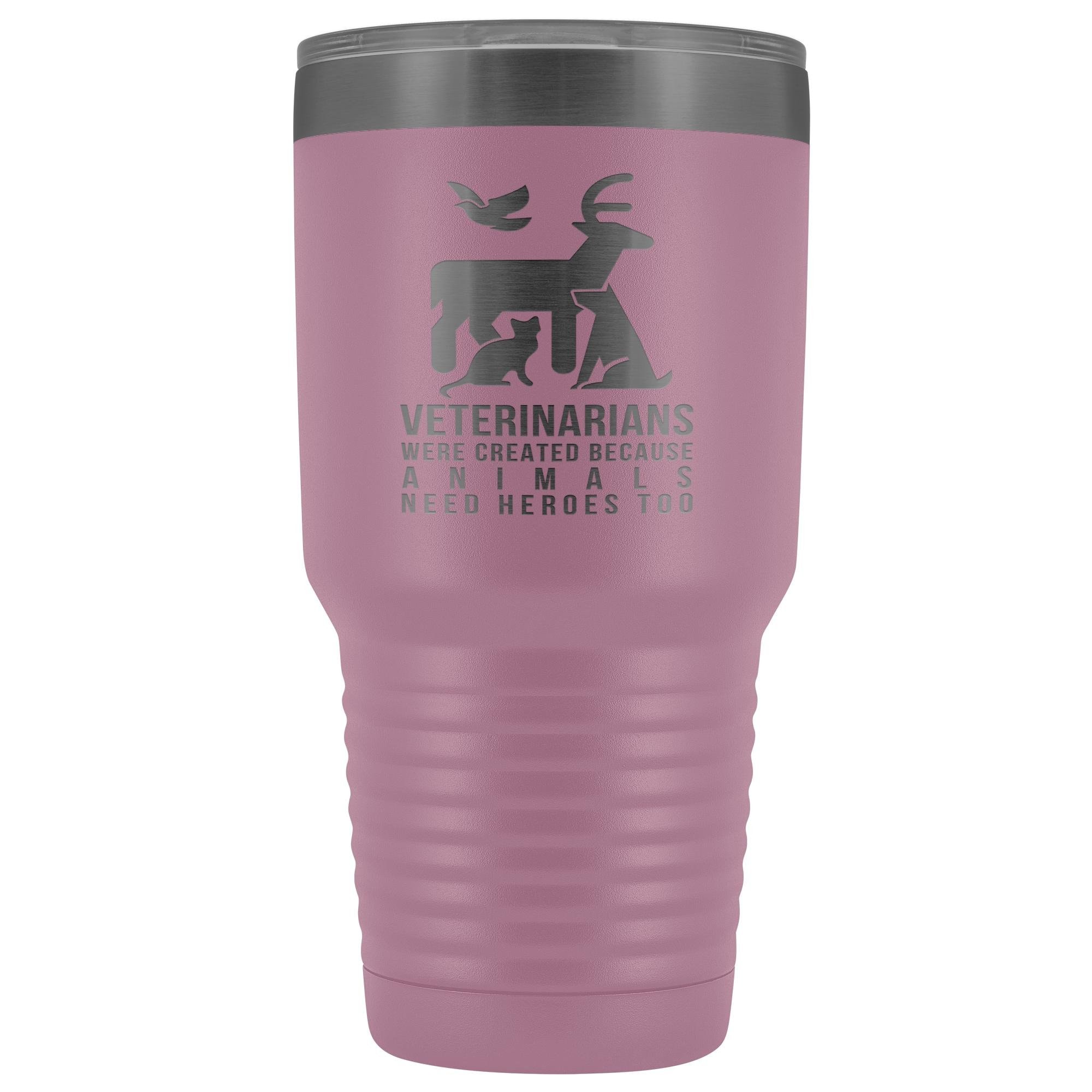 30oz Vacuum Tumbler - Veterinarians Were Created Because Animals Need Heroes Too, Polar Camel Insulated