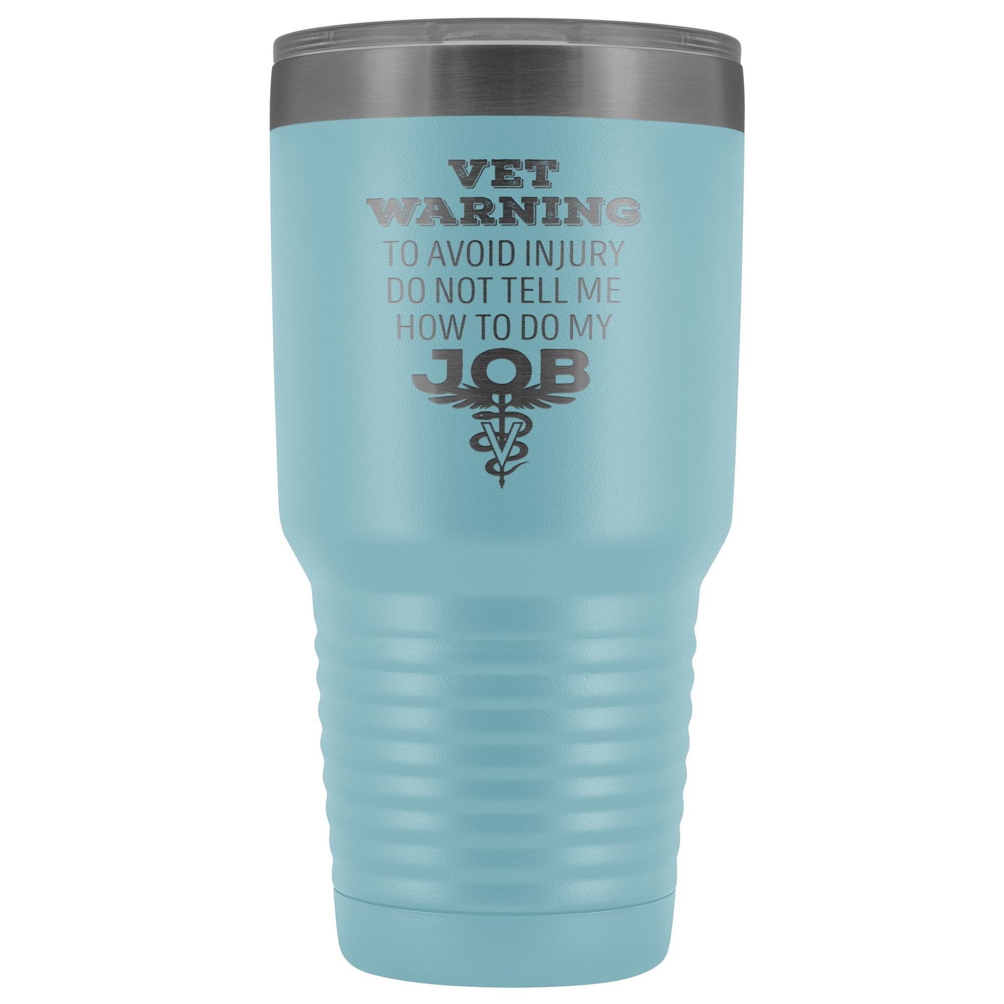 30oz Polar Camel Vacuum Tumbler - Veterinarian 'Do Not Tell Me How to Do My Job' Warning
