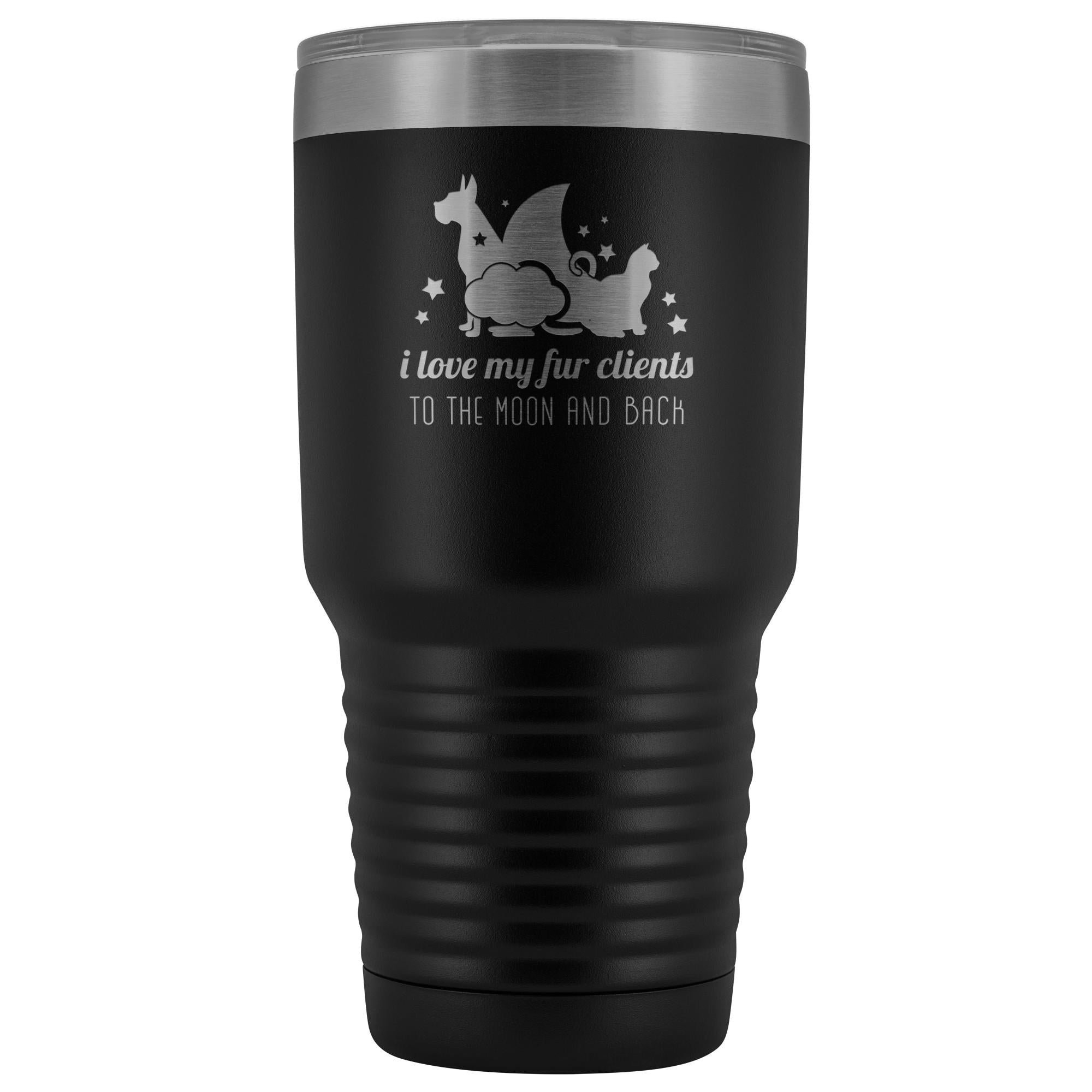 I Love My Fur Clients to the Moon and Back 30oz Vacuum Tumbler - Polar Camel Insulated