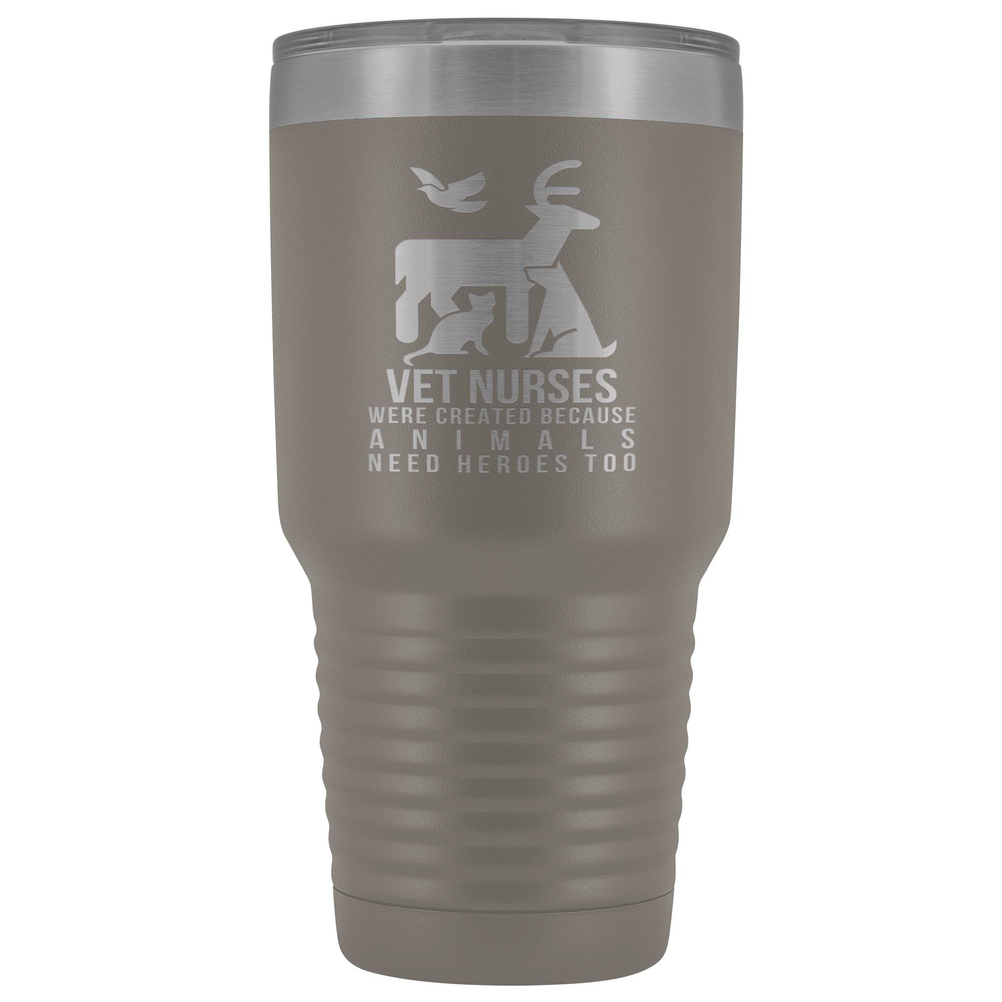 30oz Vacuum Tumbler - Vet Nurses Were Created Because Animals Need Heroes Too - Polar Camel