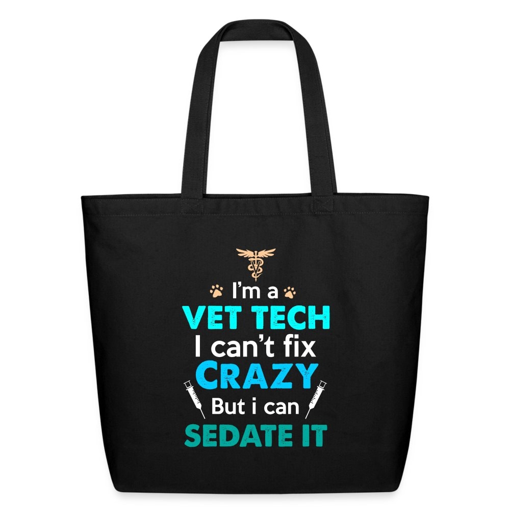 I'm a Vet Tech I Can't Fix Crazy But I Can Sedate It Eco-Friendly Cotton Tote Bag 10x15x20 One Size