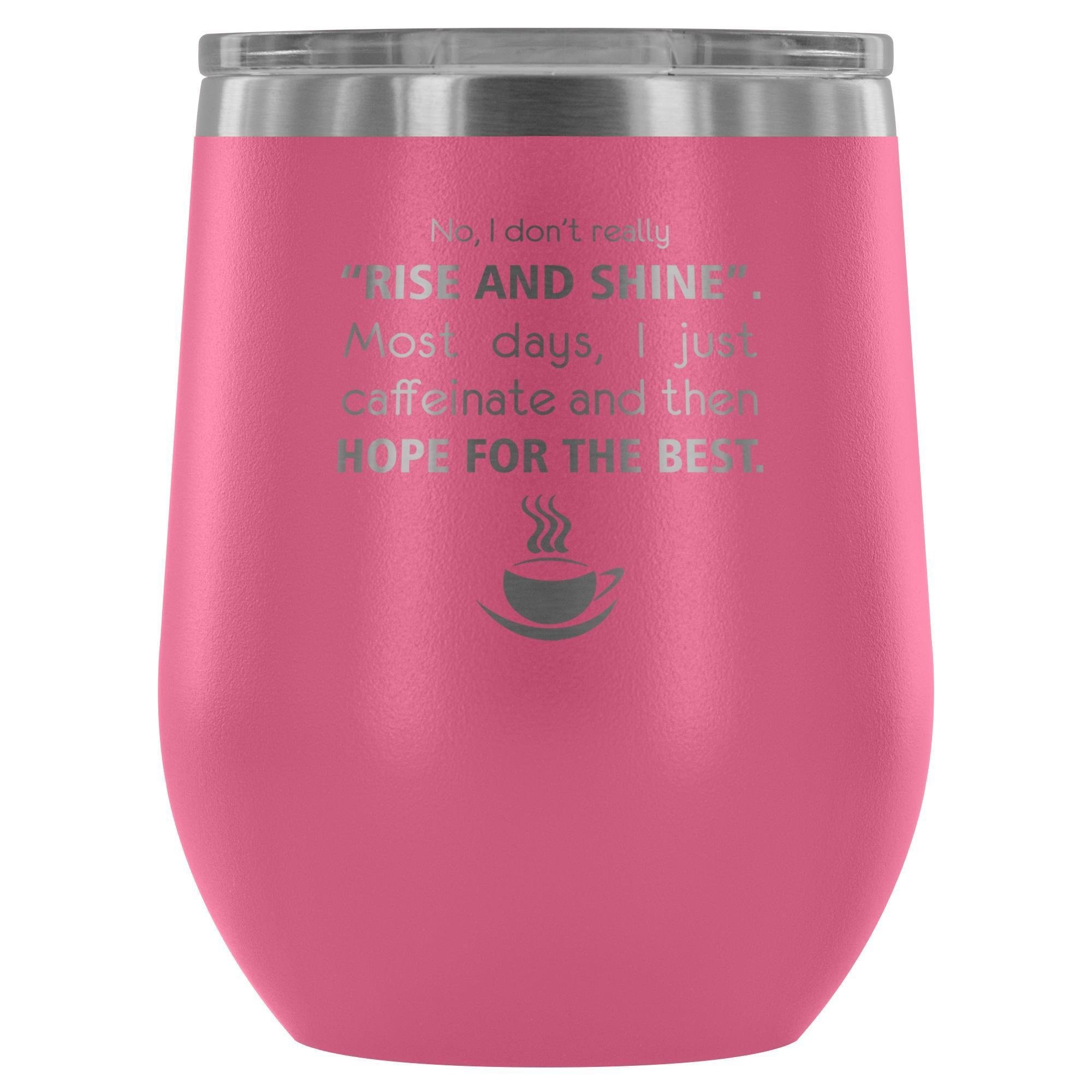 Veterinary 'No, I Don't Really Rise and Shine' 12oz Stainless Steel Wine Tumbler
