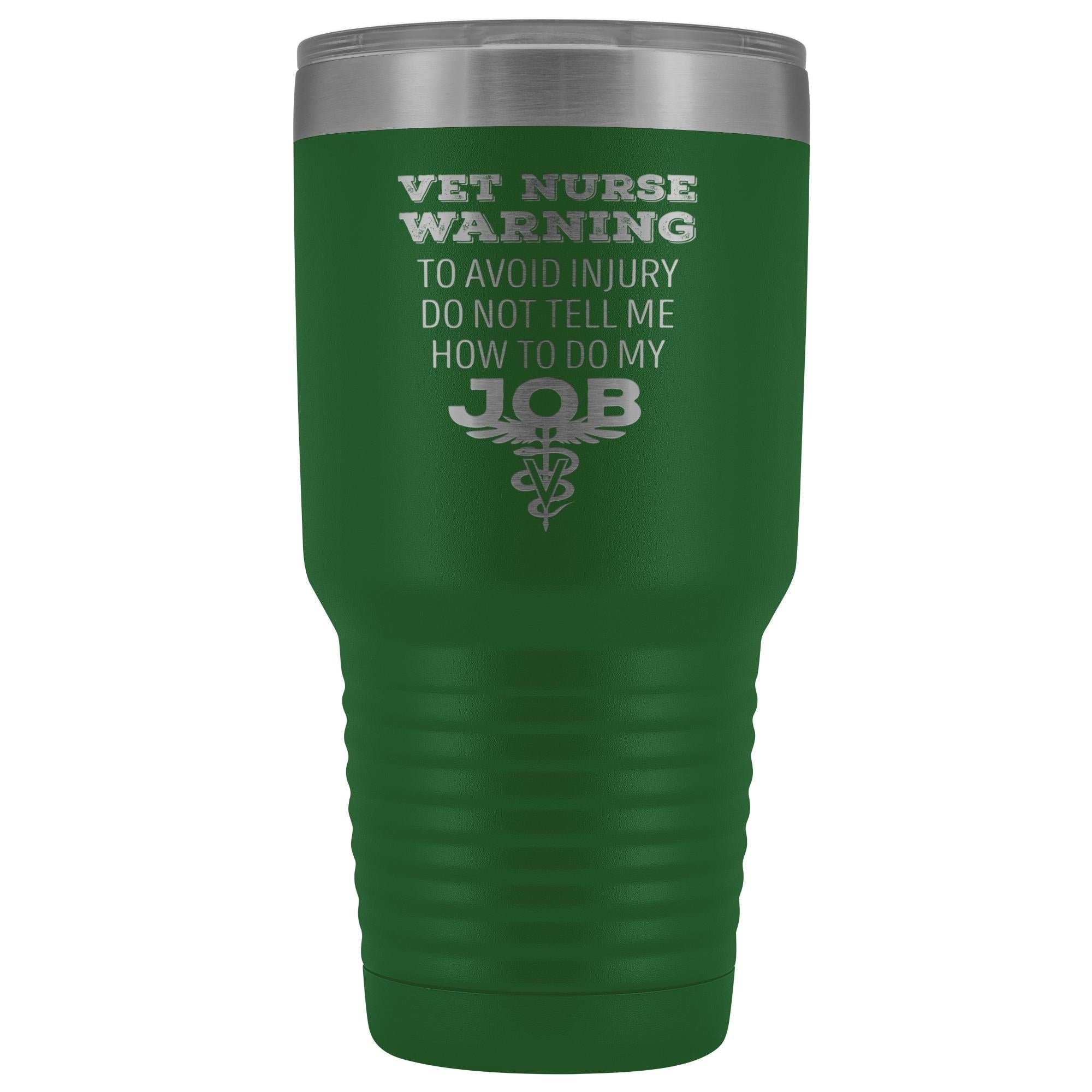 30oz Vacuum Tumbler Vet Nurse 'To Avoid Injury Do Not Tell Me How To Do My Job' Polar Camel Insulated